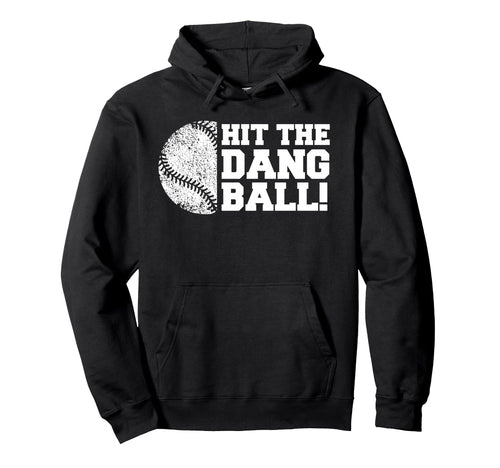 Baseball Hit Dang Ball Funny Parent Sport Hoodie - Trendy Graphic Unisex - T-Shirt, Sweatshirt, Hoodie