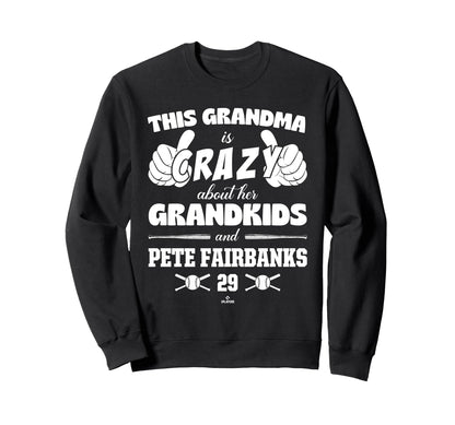 Grandma Crazy Pete Fairbanks Sweatshirt - Fun Novelty Design Men Women - T-Shirt, Sweatshirt, Hoodie