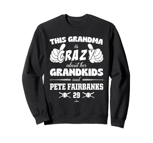 Grandma Crazy Pete Fairbanks Sweatshirt - Fun Novelty Design Men Women - T-Shirt, Sweatshirt, Hoodie