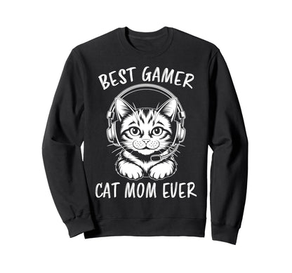 Best Gamer Cat Mom Ever Funny Gaming Sweatshirt - Trendy Graphic for Adults - T-Shirt, Sweatshirt, Hoodie