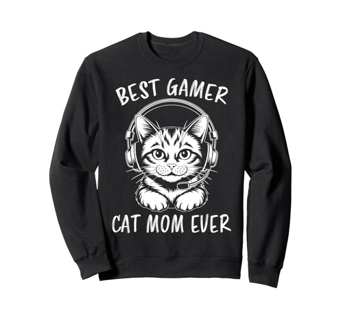 Best Gamer Cat Mom Ever Funny Gaming Sweatshirt - Trendy Graphic for Adults - T-Shirt, Sweatshirt, Hoodie