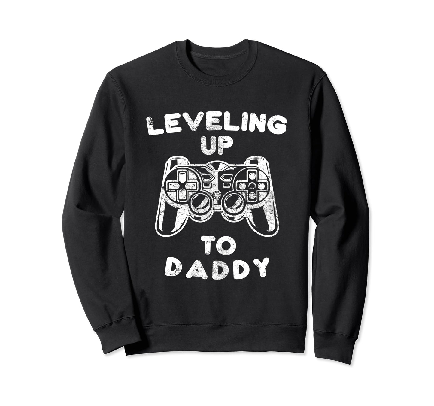 Leveling Up To Daddy Gaming Games Sweatshirt - Aesthetic Graphic Unisex - T-Shirt, Sweatshirt, Hoodie