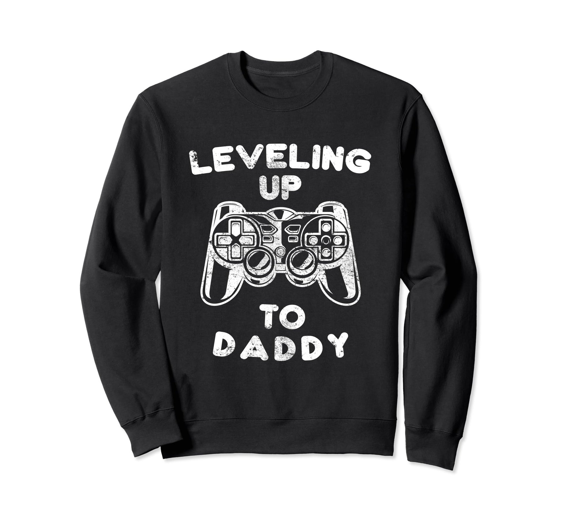 Leveling Up To Daddy Gaming Games Sweatshirt - Aesthetic Graphic Unisex - T-Shirt, Sweatshirt, Hoodie