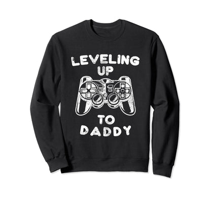 Leveling Up To Daddy Gaming Games Sweatshirt - Aesthetic Graphic Unisex - T-Shirt, Sweatshirt, Hoodie