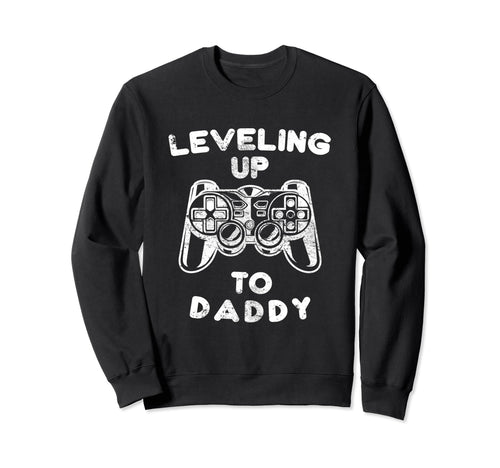 Leveling Up To Daddy Gaming Games Sweatshirt - Aesthetic Graphic Unisex - T-Shirt, Sweatshirt, Hoodie