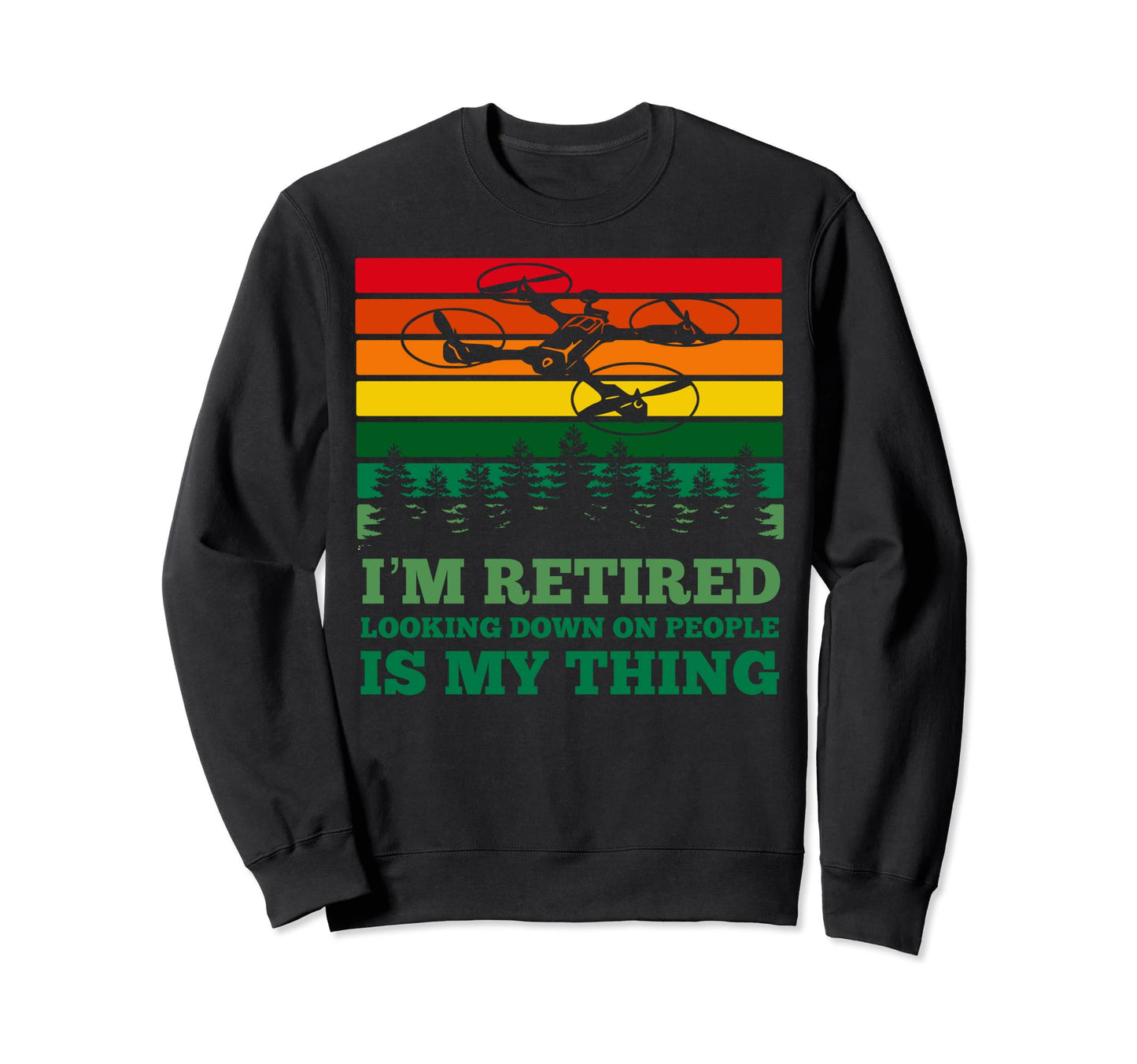 Im Retired Looking Down People Sweatshirt - Minimalist Print Men Women - T-Shirt, Sweatshirt, Hoodie