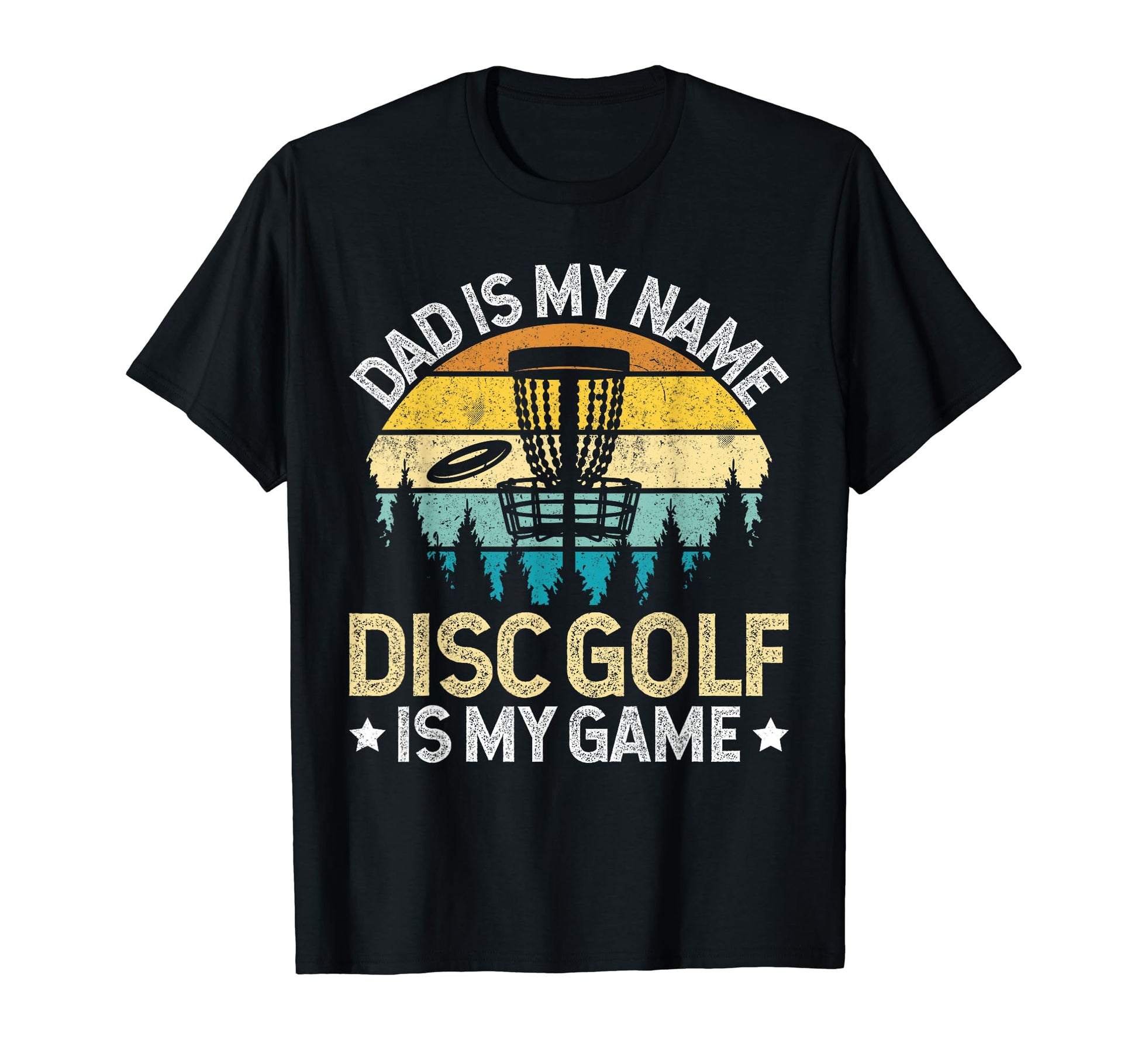 Dad Is My Name Disc Golf Is My Game T-Shirt - Fun Novelty Design Unisex - T-Shirt, Sweatshirt, Hoodie