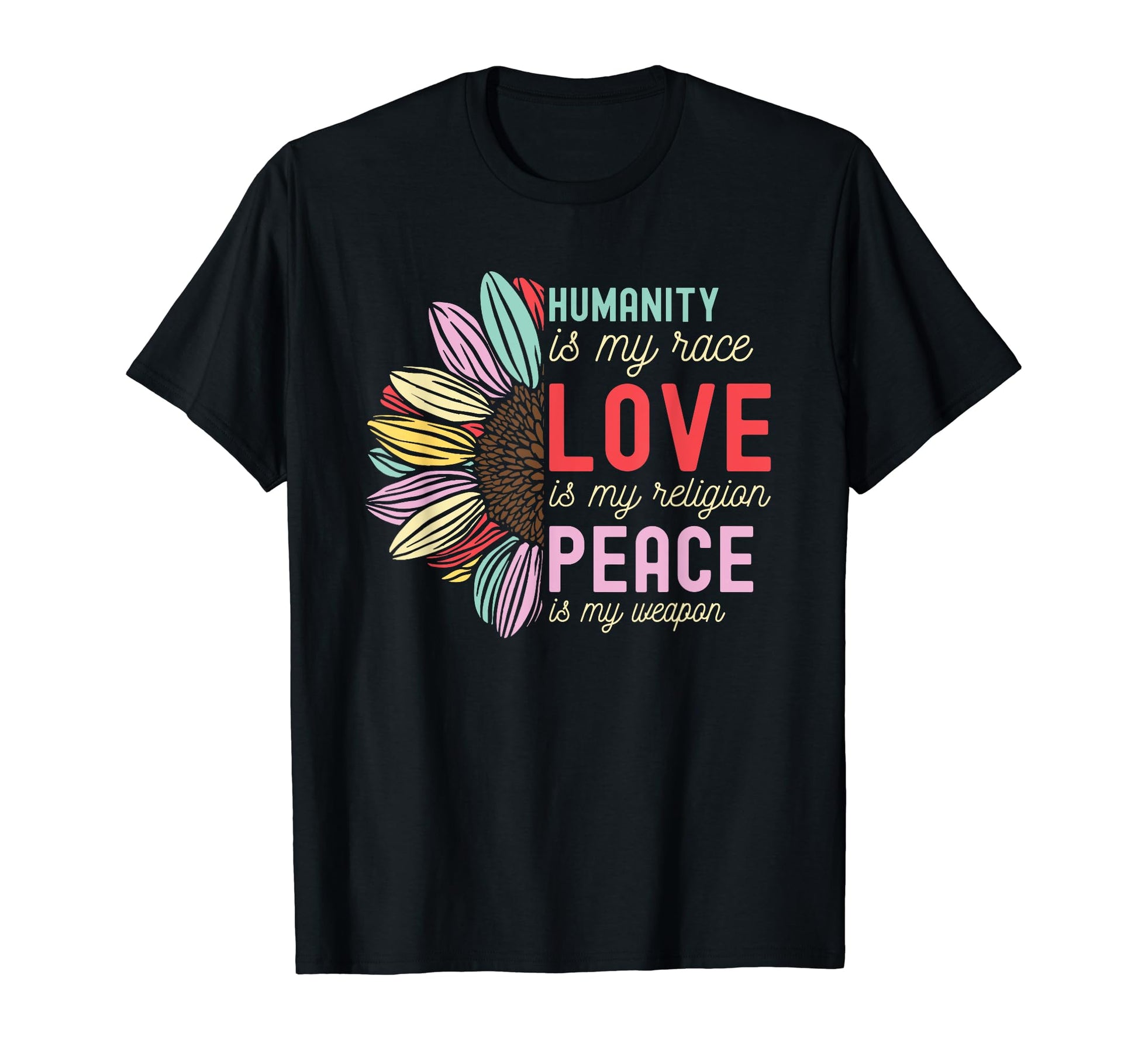 Humanity Is My Race Love Is My Religion T-Shirt - Graphic Print Unisex - T-Shirt, Sweatshirt, Hoodie