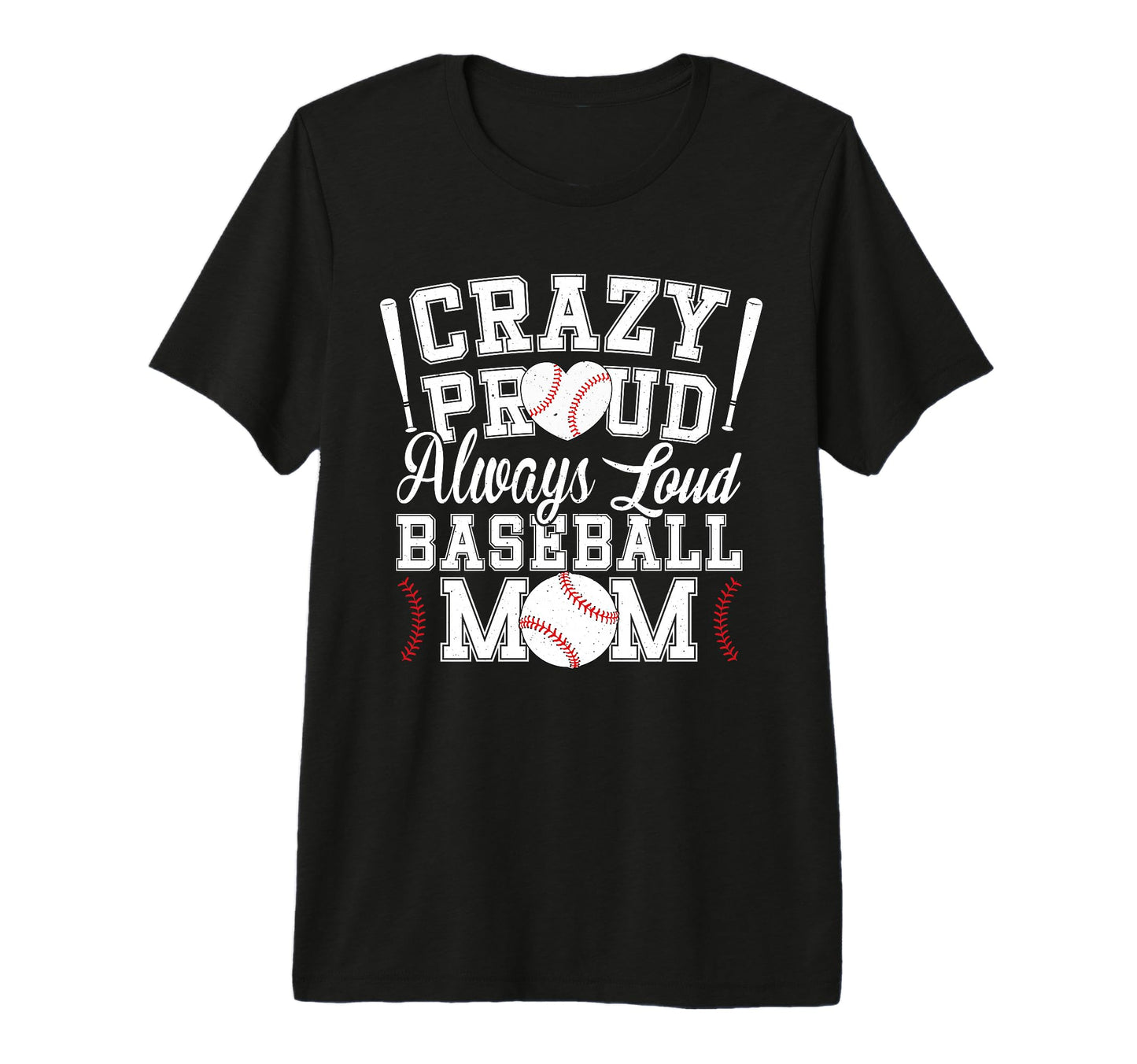 Crazy Proud Always Loud Funny Baseball Mom T-Shirt - Trendy Graphic Unisex - T-Shirt, Sweatshirt, Hoodie