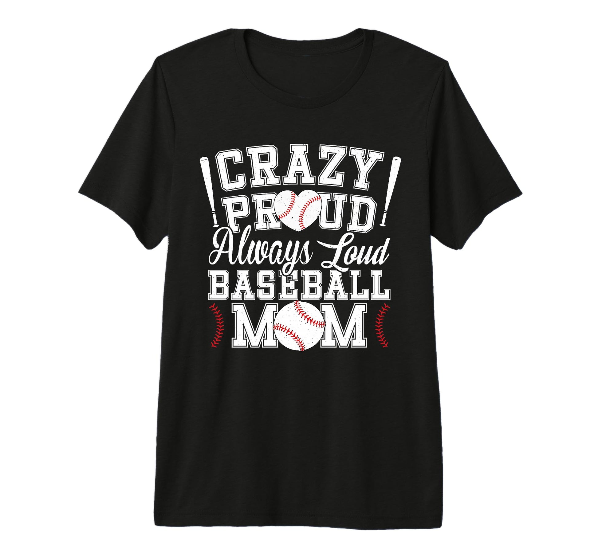 Crazy Proud Always Loud Funny Baseball Mom T-Shirt - Trendy Graphic Unisex - T-Shirt, Sweatshirt, Hoodie