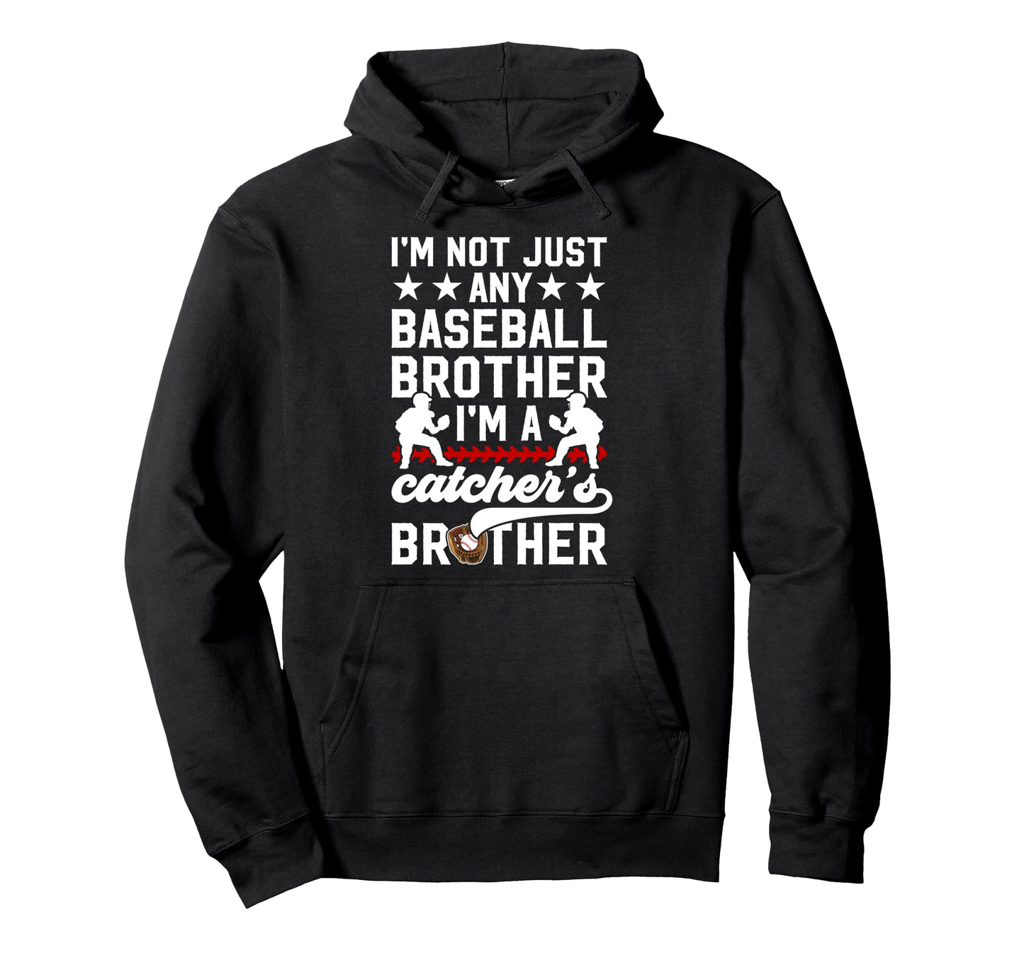 Im Baseball Catcher Brother Hoodie - Fun Novelty Design for Adults - T-Shirt, Sweatshirt, Hoodie