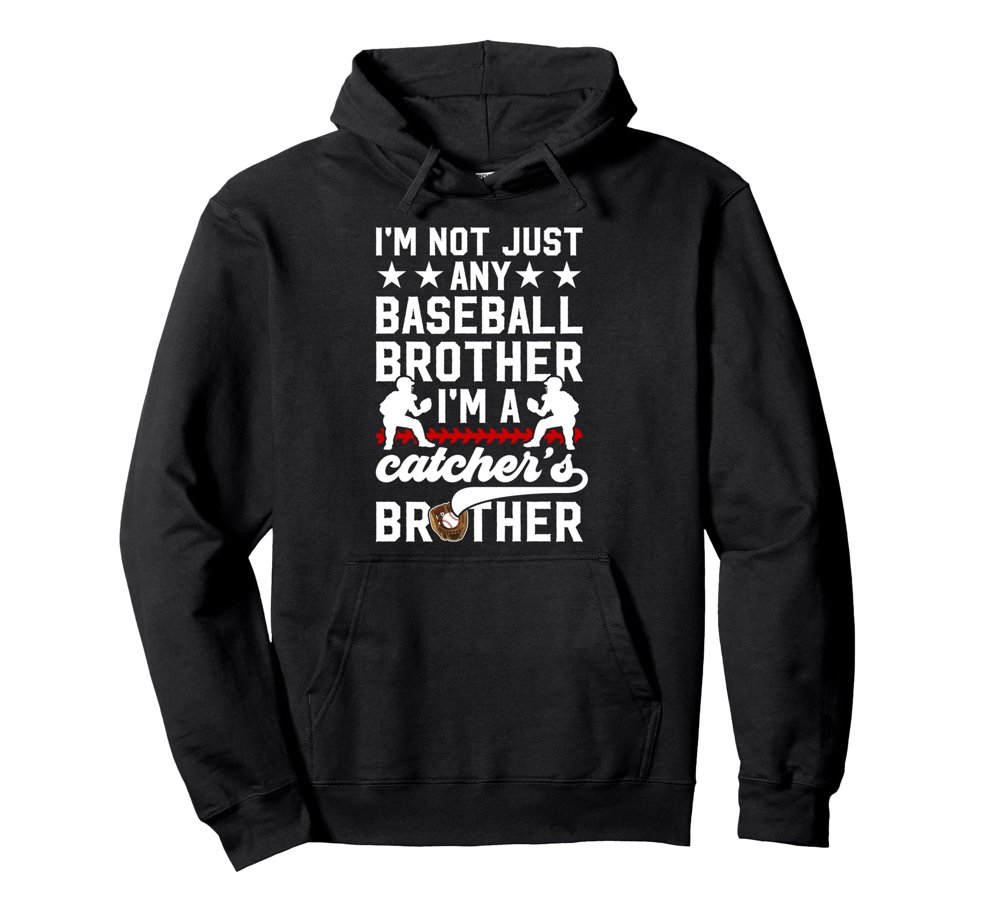 Im Baseball Catcher Brother Hoodie - Fun Novelty Design for Adults - T-Shirt, Sweatshirt, Hoodie