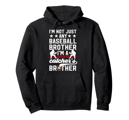 Im Baseball Catcher Brother Hoodie - Fun Novelty Design for Adults - T-Shirt, Sweatshirt, Hoodie