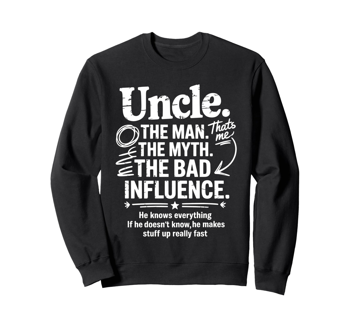 Uncle Myth Bad Influence Fathers Sweatshirt - Custom Art Print for Adults - T-Shirt, Sweatshirt, Hoodie