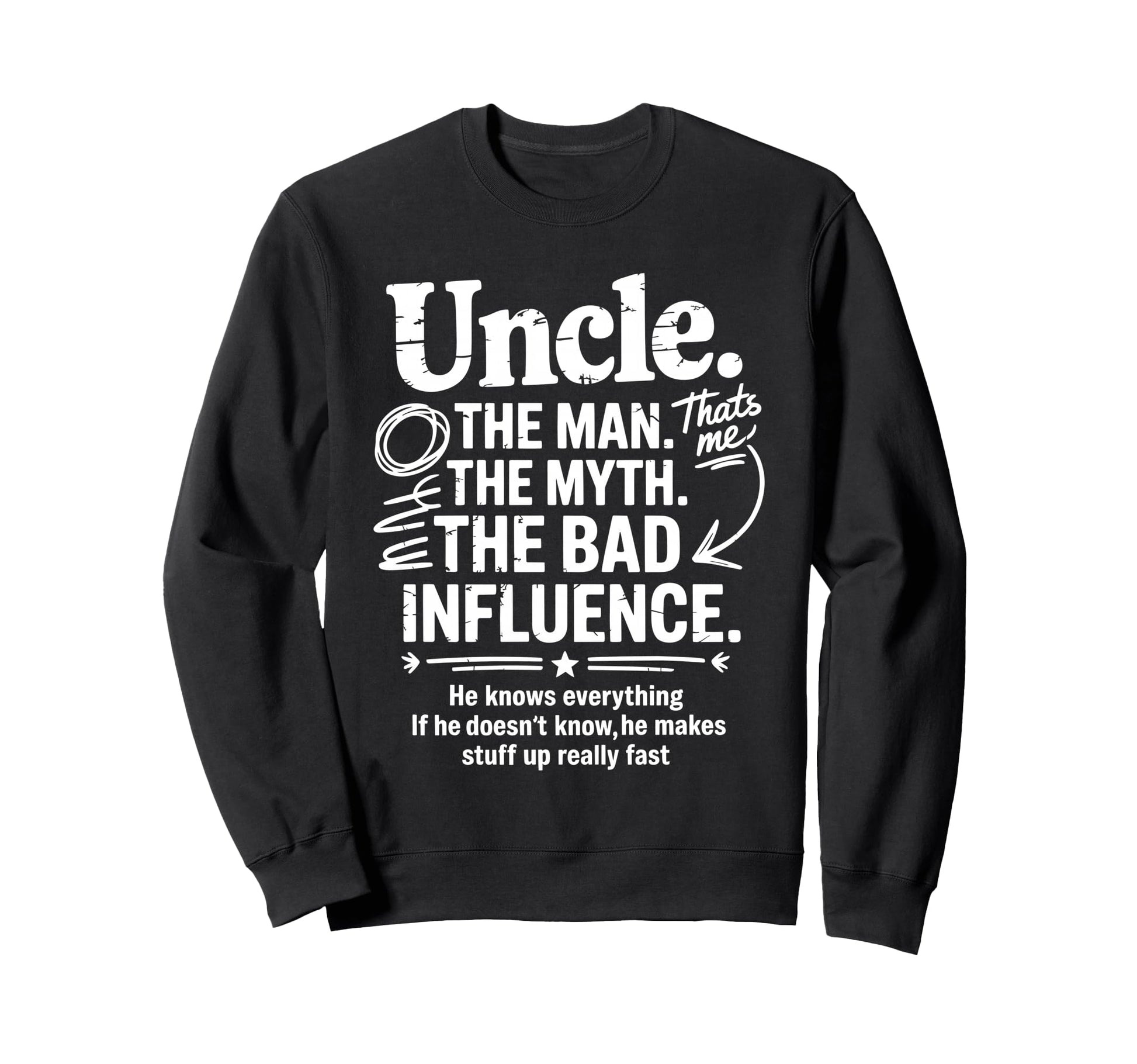 Uncle Myth Bad Influence Fathers Sweatshirt - Custom Art Print for Adults - T-Shirt, Sweatshirt, Hoodie