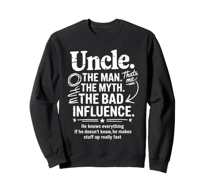Uncle Myth Bad Influence Fathers Sweatshirt - Custom Art Print for Adults - T-Shirt, Sweatshirt, Hoodie