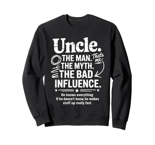 Uncle Myth Bad Influence Fathers Sweatshirt - Custom Art Print for Adults - T-Shirt, Sweatshirt, Hoodie