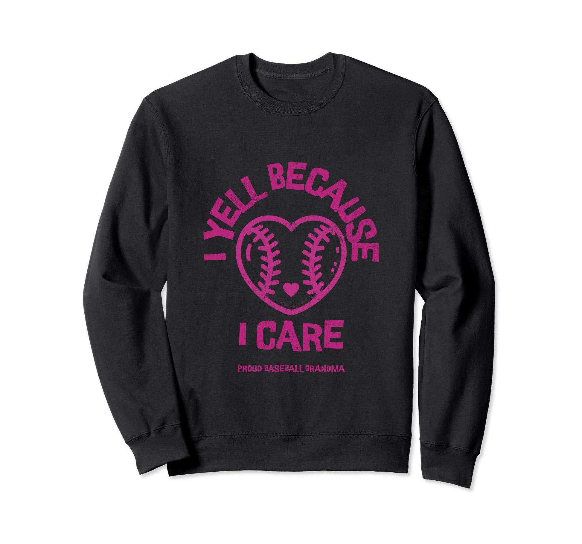 I Yell Because I Care Baseball Grandma Sweatshirt - Minimalist Print Unisex - T-Shirt, Sweatshirt, Hoodie