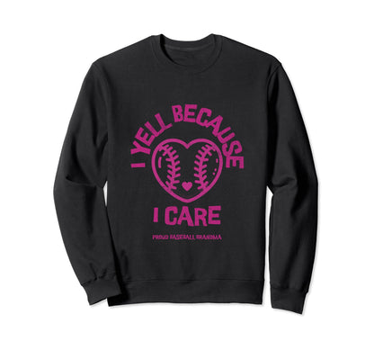 I Yell Because I Care Baseball Grandma Sweatshirt - Minimalist Print Unisex - T-Shirt, Sweatshirt, Hoodie