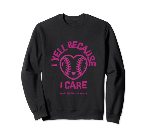 I Yell Because I Care Baseball Grandma Sweatshirt - Minimalist Print Unisex - T-Shirt, Sweatshirt, Hoodie