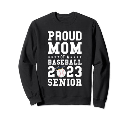 Proud Mom Baseball 2023 Senior Sweatshirt - Streetwear Style Men Women - T-Shirt, Sweatshirt, Hoodie