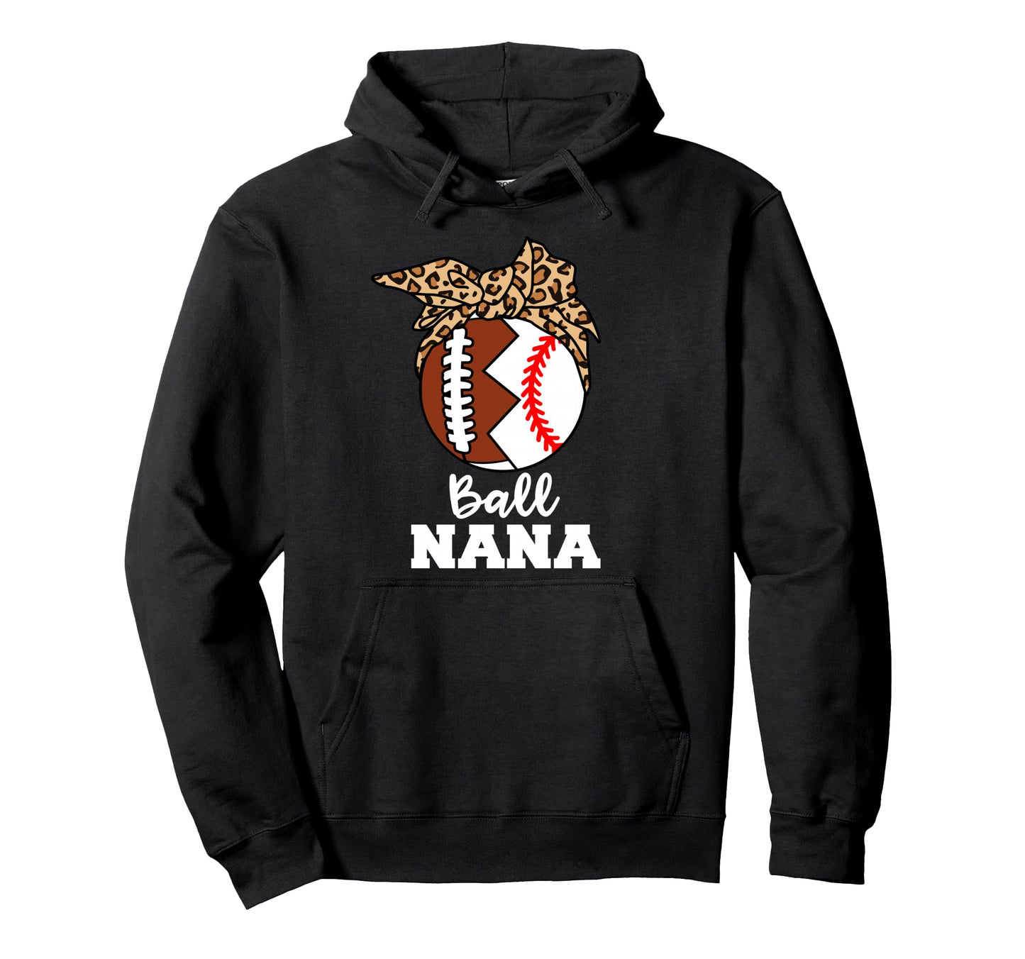 Ball Nana Funny Football Baseball Nana Hoodie - Unique Graphic for Adults - T-Shirt, Sweatshirt, Hoodie