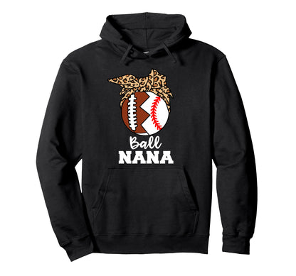 Ball Nana Funny Football Baseball Nana Hoodie - Unique Graphic for Adults - T-Shirt, Sweatshirt, Hoodie