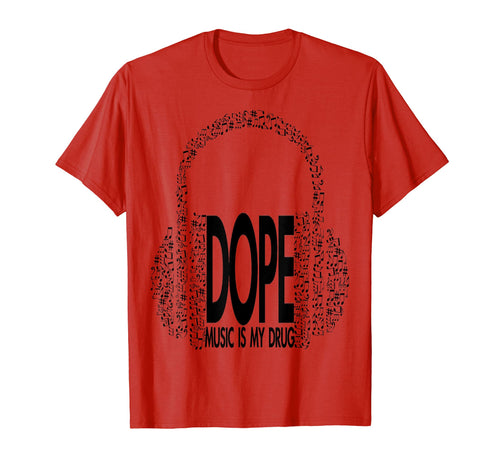 Hip Hop Fresh Dope Music Is My Drug T-Shirt - Fun Novelty Design Men Women - T-Shirt, Sweatshirt, Hoodie