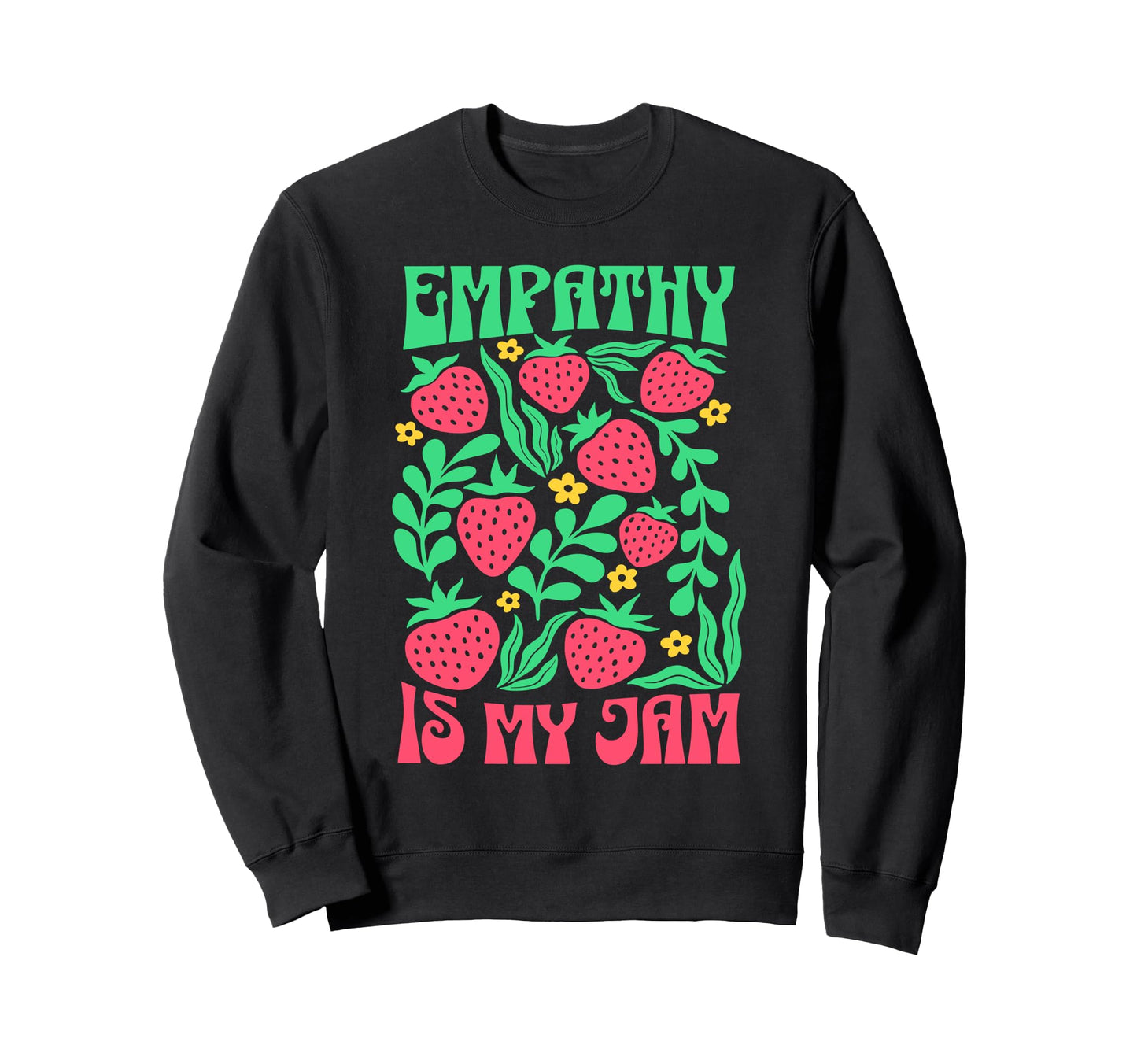 Empathy Is My Jam Kindness 70S Sweatshirt - Custom Art Print for Adults - T-Shirt, Sweatshirt, Hoodie