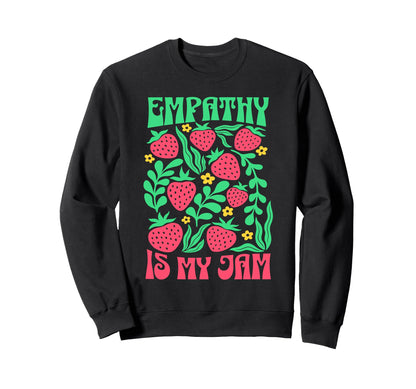 Empathy Is My Jam Kindness 70S Sweatshirt - Custom Art Print for Adults - T-Shirt, Sweatshirt, Hoodie