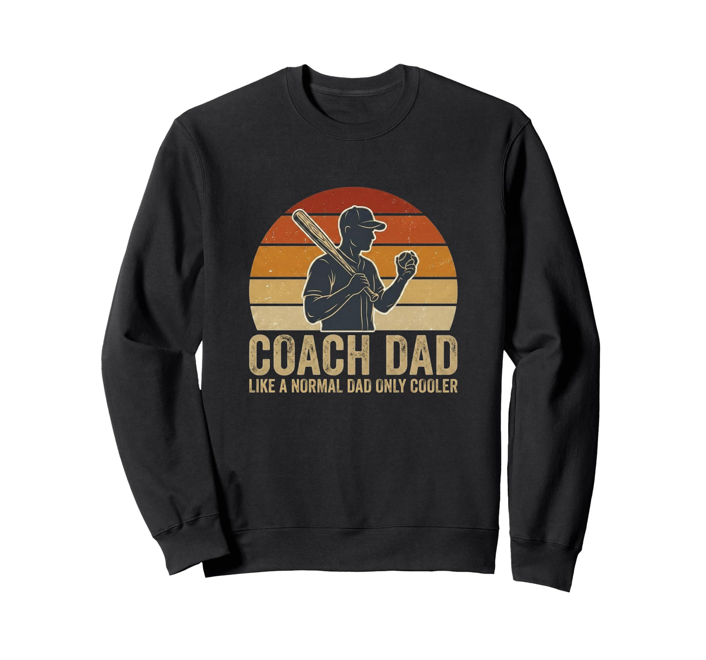 Baseball Coach Dad Like Normal Dad Sweatshirt - Graphic Print Men Women - T-Shirt, Sweatshirt, Hoodie