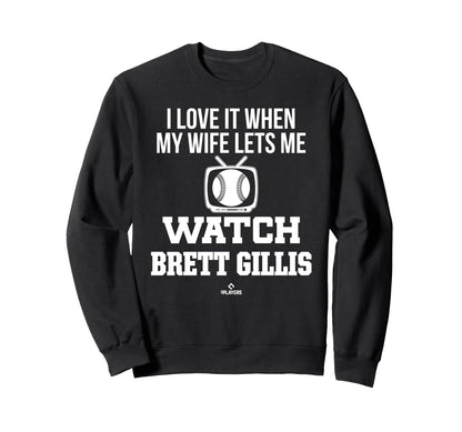 My Wife Lets Me Watch Brett Gillis Sweatshirt - Fun Novelty Design Unisex - T-Shirt, Sweatshirt, Hoodie