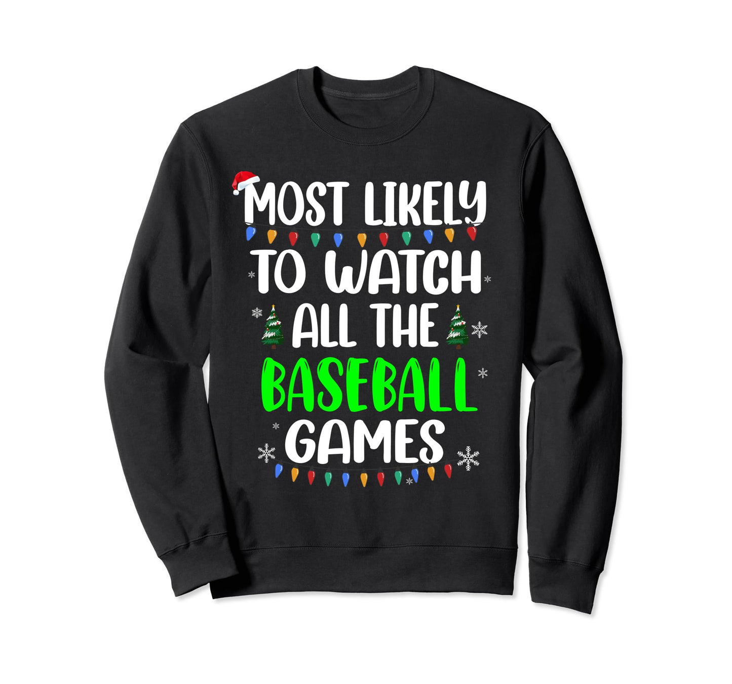 Most Likely Watch Baseball Games Sweatshirt - Trendy Graphic Men Women - T-Shirt, Sweatshirt, Hoodie