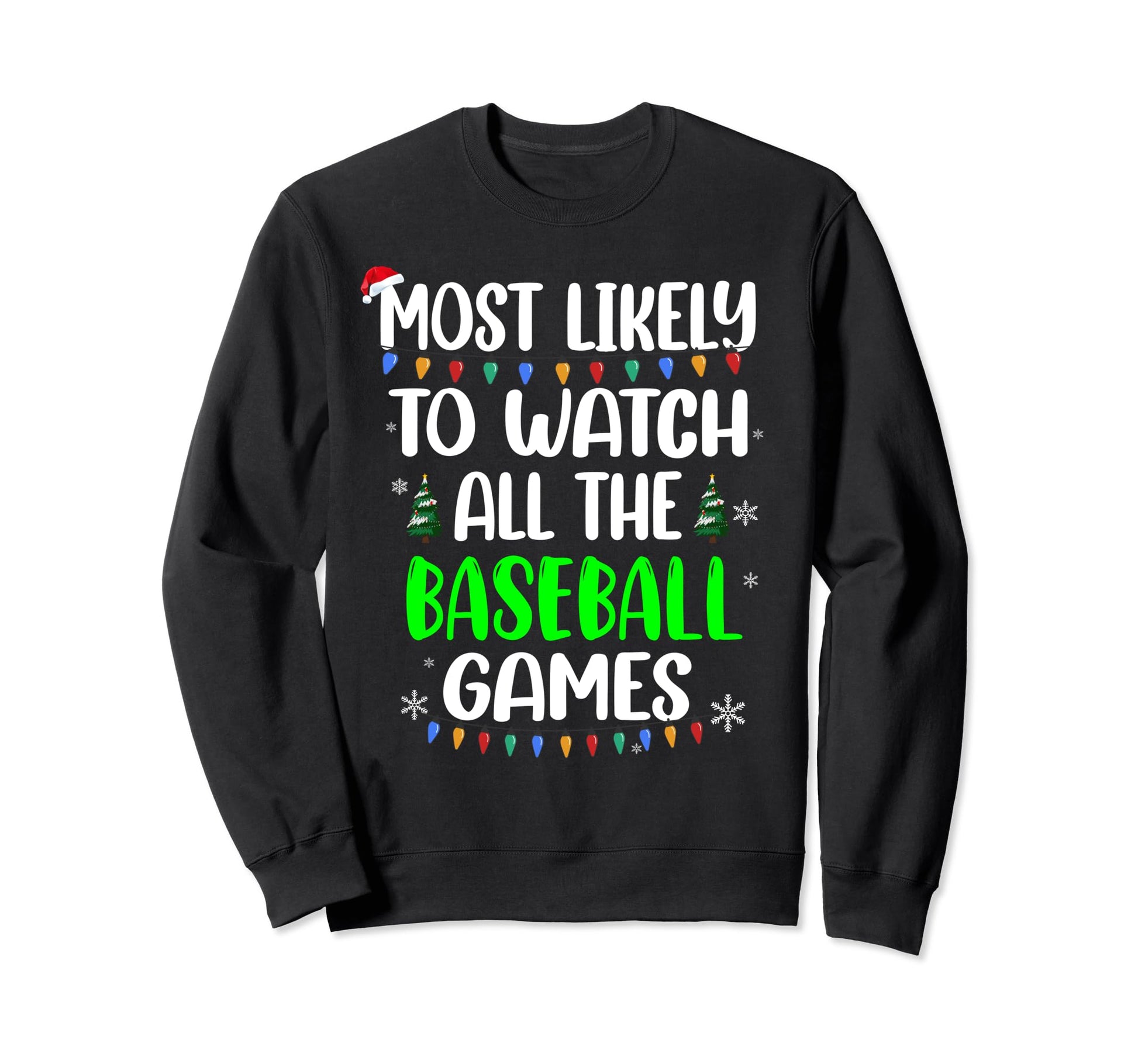 Most Likely Watch Baseball Games Sweatshirt - Trendy Graphic Men Women - T-Shirt, Sweatshirt, Hoodie
