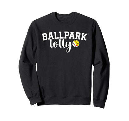 Ballpark Lolly Grandma Softball Sweatshirt - Casual Everyday Wear Unisex - T-Shirt, Sweatshirt, Hoodie