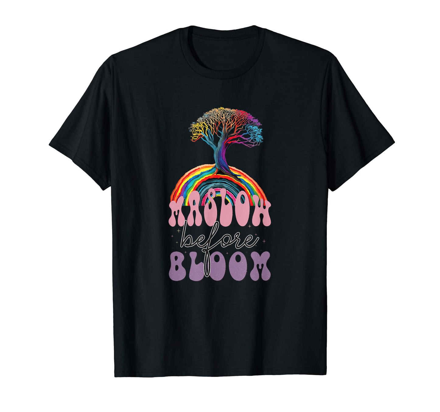 Maslow Before Blooms Rainbow Autism T-Shirt - Minimalist Print Unisex - T-Shirt, Sweatshirt, Hoodie