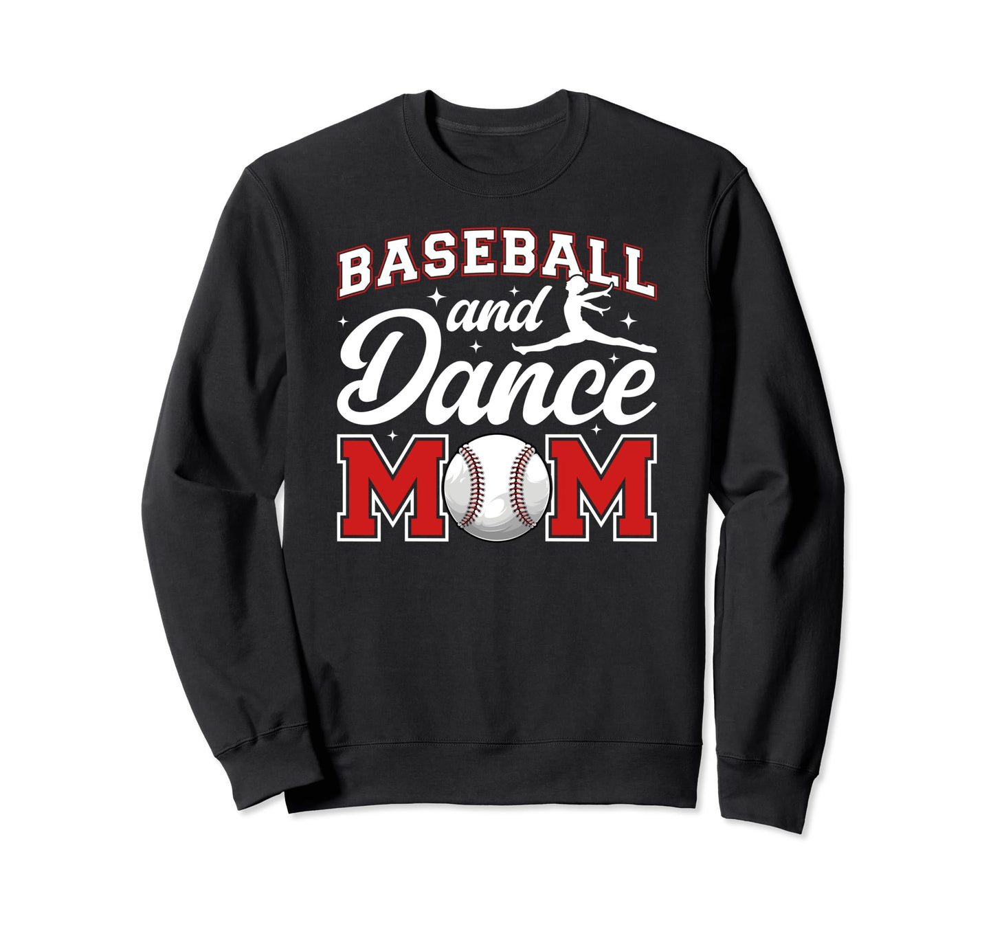 Baseball And Dance Mom Proud Sweatshirt - Fun Novelty Design for Adults - T-Shirt, Sweatshirt, Hoodie