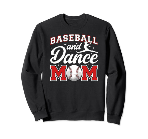 Baseball And Dance Mom Proud Sweatshirt - Fun Novelty Design for Adults - T-Shirt, Sweatshirt, Hoodie