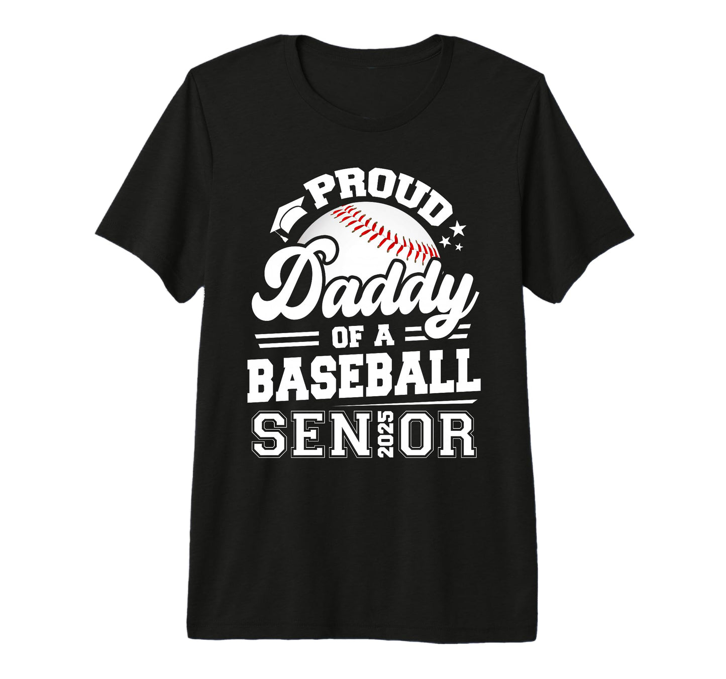 Proud Daddy Baseball Senior Class 2025 T-Shirt - Trendy Graphic for Adults - T-Shirt, Sweatshirt, Hoodie