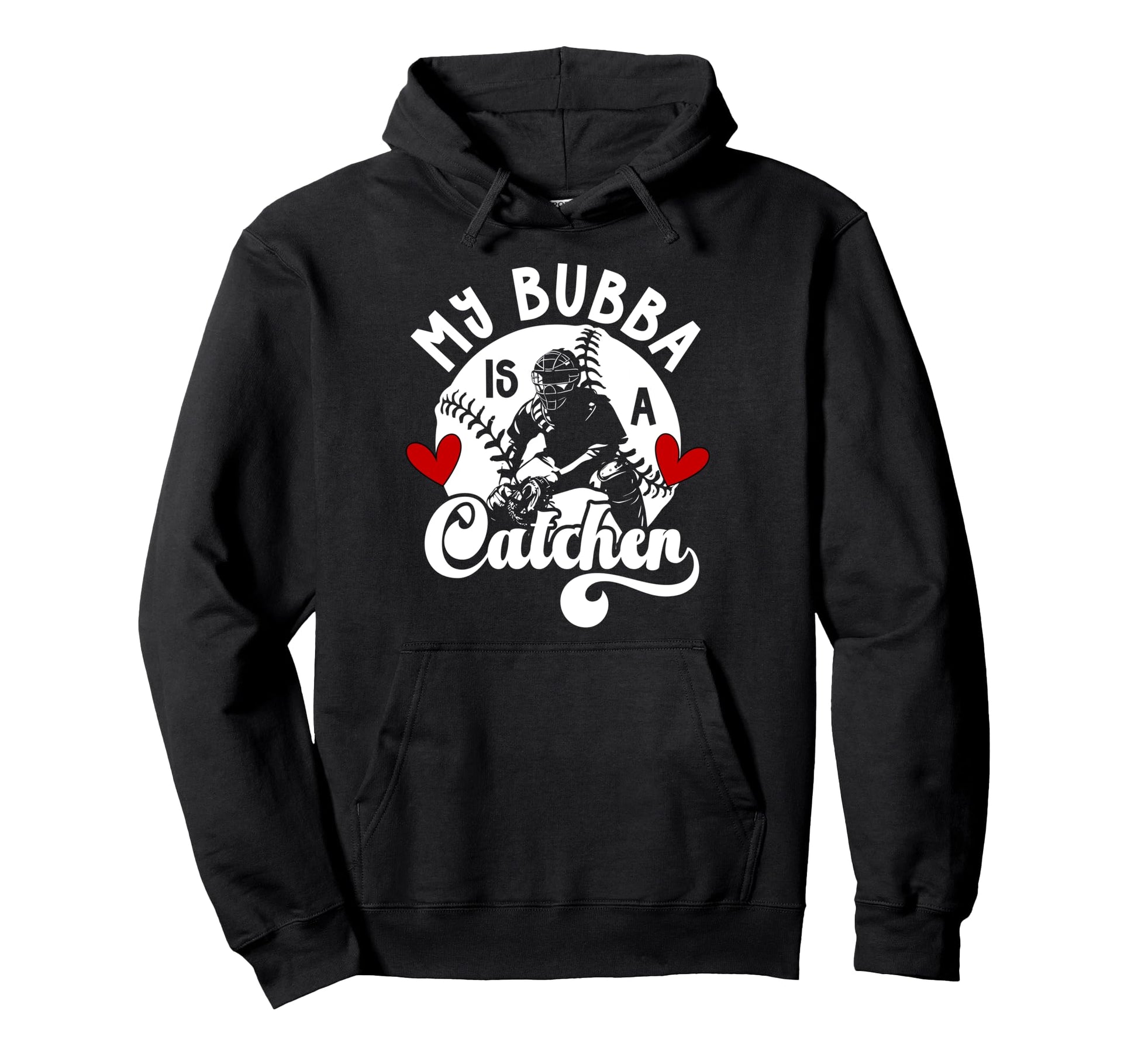 My Bubba Is Baseball Catcher Sister Hoodie - Graphic Print for Adults - T-Shirt, Sweatshirt, Hoodie