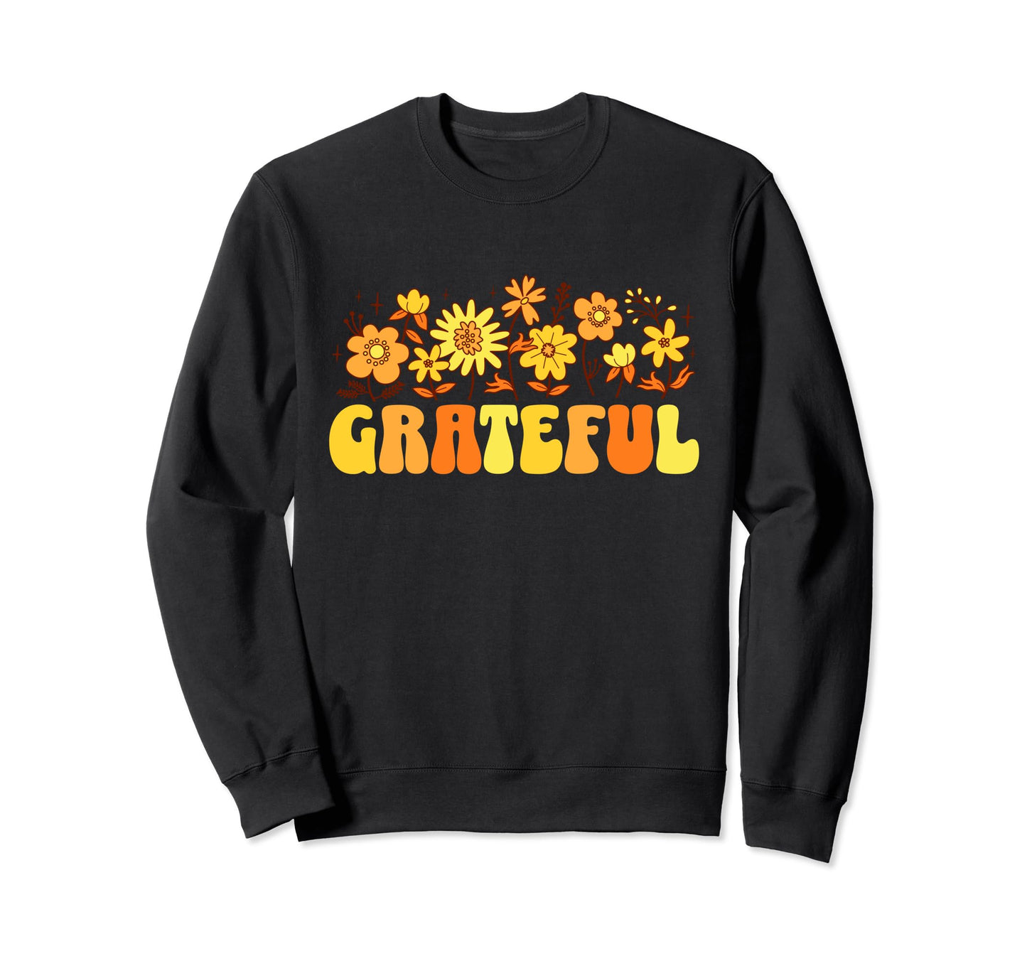 Inspirational Word Grateful Sweatshirt - Fun Novelty Design Men Women - T-Shirt, Sweatshirt, Hoodie