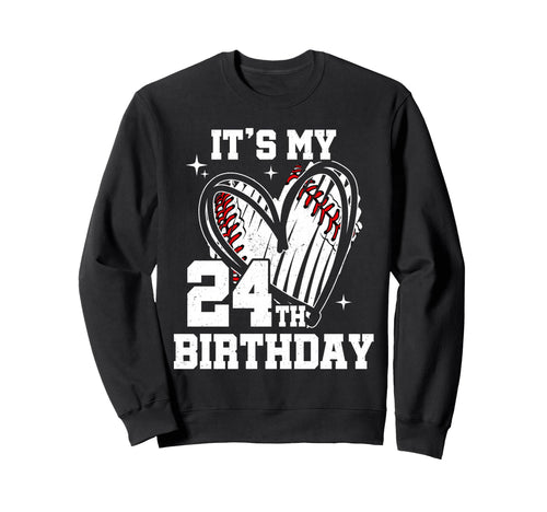 Its My 24Th Birthday Baseball Sweatshirt - Aesthetic Graphic Men Women - T-Shirt, Sweatshirt, Hoodie