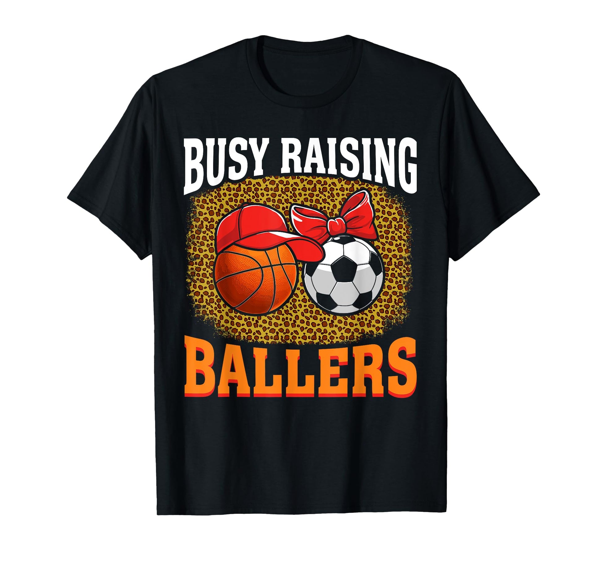 Busy Raising Ballers Basketball Soccer T-Shirt - Trendy Graphic for Adults - T-Shirt, Sweatshirt, Hoodie