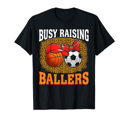Busy Raising Ballers Basketball Soccer T-Shirt - Trendy Graphic for Adults - T-Shirt, Sweatshirt, Hoodie