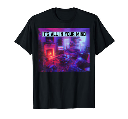 Its All Your Mind Vaporwave Room Aesthetic T-Shirt - Trendy Graphic Unisex - T-Shirt, Sweatshirt, Hoodie