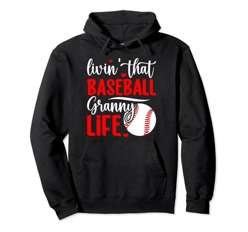 Livin That Baseball Granny Life Granny Hoodie - Trendy Graphic Men Women - T-Shirt, Sweatshirt, Hoodie
