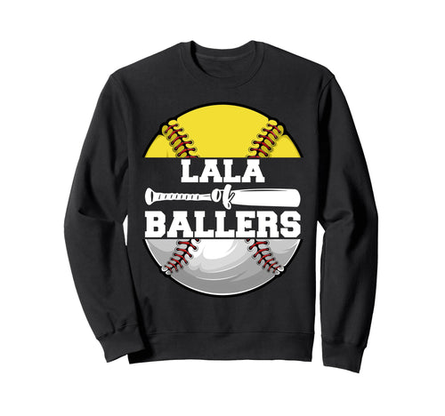 Lala Ballers Funny Softball Sweatshirt - Novelty Apparel for Adults - T-Shirt, Sweatshirt, Hoodie