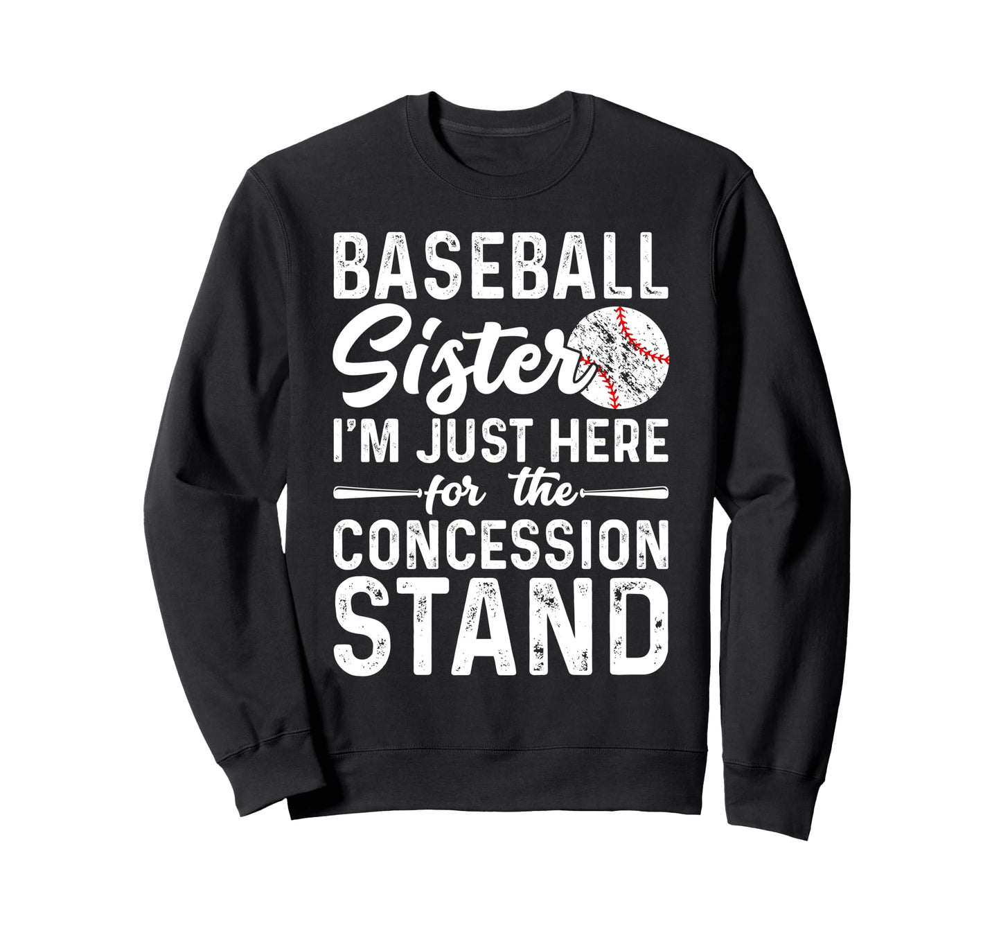 Baseball Sister Im Just Here Sweatshirt - Trendy Graphic for Adults - T-Shirt, Sweatshirt, Hoodie