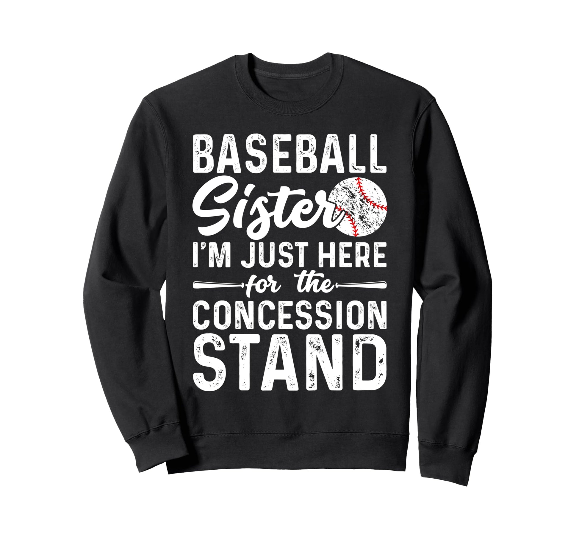 Baseball Sister Im Just Here Sweatshirt - Trendy Graphic for Adults - T-Shirt, Sweatshirt, Hoodie