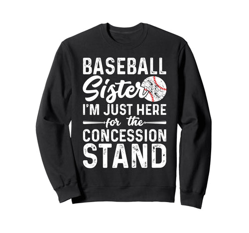 Baseball Sister Im Just Here Sweatshirt - Trendy Graphic for Adults - T-Shirt, Sweatshirt, Hoodie